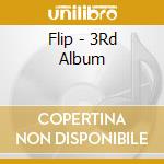 Flip - 3Rd Album cd