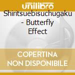 Shiritsuebisuchugaku - Butterfly Effect cd