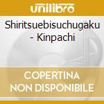 Shiritsuebisuchugaku - Kinpachi cd