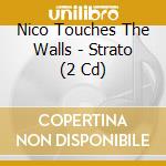 Nico Touches The Walls - Strato (2 Cd) cd