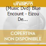 (Music Dvd) Blue Encount - Eizou De Manabu!Hajimete No  Blue Encount [Edizione: Giappone] cd