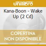 Kana-Boon - Wake Up (2 Cd) cd