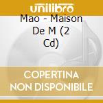 Mao - Maison De M (2 Cd) cd