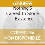 Nothing'S Carved In Stone - Existence cd