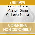 Kabuto Love Mania - Song Of Love Mania cd