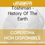 Toshimari - History Of The Earth cd