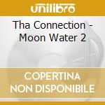 Tha Connection - Moon Water 2 cd