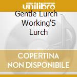 Gentle Lurch - Working'S Lurch cd