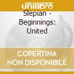 Slepian - Beginnings: United cd