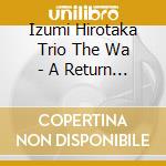Izumi Hirotaka Trio The Wa - A Return Of Saga cd