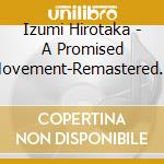 Izumi Hirotaka - A Promised Movement-Remastered Edition cd