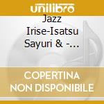 Jazz Irise-Isatsu Sayuri & - Cherboug No Amagasa cd