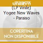 (LP Vinile) Yogee New Waves - Paraiso vinile