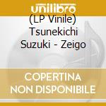 (LP Vinile) Tsunekichi Suzuki - Zeigo cd