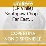 (LP Vinile) Southpaw Chop - Far East Essential Cuts cd