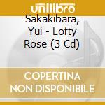 Sakakibara, Yui - Lofty Rose (3 Cd) cd musicale di Sakakibara, Yui