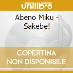 Abeno Miku - Sakebe! cd