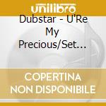 Dubstar - U'Re My Precious/Set Fire cd
