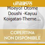 Moeyo! Otome Doushi -Kayuu Koigatari-Theme Songs - Taisetsu Na Anata He/Kimi Ni cd