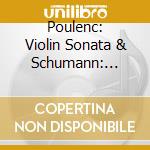 Poulenc: Violin Sonata & Schumann: Violin Sonata No. 1 cd
