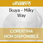 Ikuya - Milky Way cd