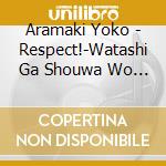 Aramaki Yoko - Respect!-Watashi Ga Shouwa Wo Utattara Konna Kanji!- cd