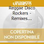 Reggae Disco Rockers - Remixes Chapter 1 cd