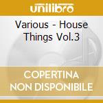 Various - House Things Vol.3 cd