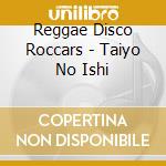 Reggae Disco Roccars - Taiyo No Ishi cd