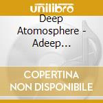 Deep Atomosphere - Adeep Atomosphere The Journey cd