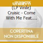 (LP Vinile) Cruisic - Come With Me Feat. Baku Furukawa (7") vinile