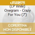 (LP Vinile) Onegram - Crazy For You (7') vinile
