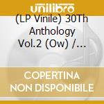(LP Vinile) 30Th Anthology Vol.2 (Ow) / Various vinile