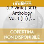 (LP Vinile) 30Th Anthology Vol.3 (Er) / Various vinile