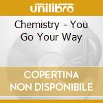 Chemistry - You Go Your Way cd