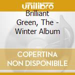 Brilliant Green, The - Winter Album cd