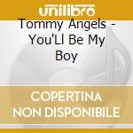 Tommy Angels - You'Ll Be My Boy cd