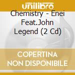 Chemistry - Enei Feat.John Legend (2 Cd) cd musicale