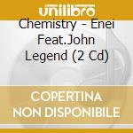 Chemistry - Enei Feat.John Legend (2 Cd) cd