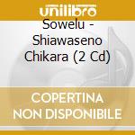 Sowelu - Shiawaseno Chikara (2 Cd) cd musicale