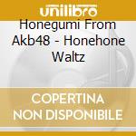 Honegumi From Akb48 - Honehone Waltz cd