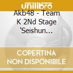 Akb48 - Team K 2Nd Stage 'Seishun Girls' cd