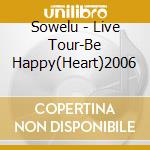 Sowelu - Live Tour-Be Happy(Heart)2006 cd musicale