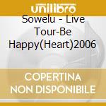 Sowelu - Live Tour-Be Happy(Heart)2006 cd