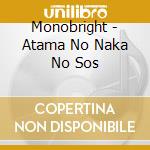 Monobright - Atama No Naka No Sos cd
