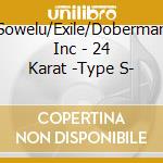 Sowelu/Exile/Doberman Inc - 24 Karat -Type S- cd