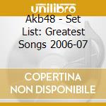 Akb48 - Set List: Greatest Songs 2006-07 cd