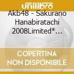 Akb48 - Sakurano Hanabiratachi 2008Limited* (2 Cd) cd