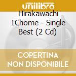 Hirakawachi 1Chome - Single Best (2 Cd) cd