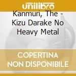 Kanmuri, The - Kizu Darake No Heavy Metal cd